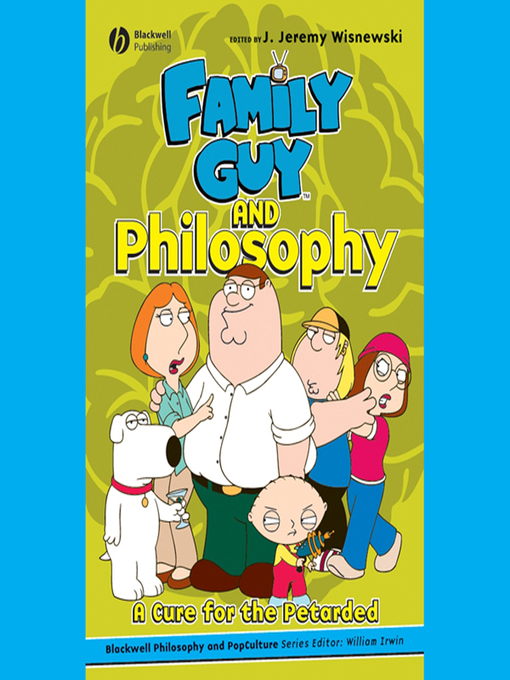 Title details for Family Guy and Philosophy by J. Jeremy Wisnewski - Available